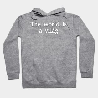 The World Is A Világ Hoodie